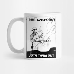 Cook Fascist Goose - Vote Them Out! Mug